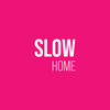 undefined Slow Home