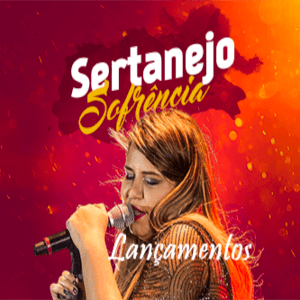 LANÇAMENTOS - SERTANEJO E SOFRÊNCIA