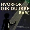 undefined Hvorfor gik du ikke bare