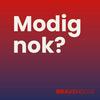 undefined Modig nok?