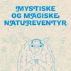 undefined Mystiske og magiske natureventyr