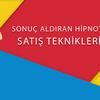 undefined Sonuç Aldıran Hipnotik Satış