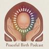 undefined The Peaceful Birth Podcast