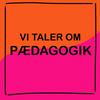 undefined Vi Taler Om Pædagogik