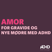 Podcast AMOR - for gravide og nye mødre med ADHD