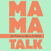 Podcast Mama Talk - Von Mamas für Mamas