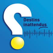 Podcast Destins inattendus