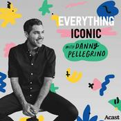 Podcast Everything Iconic with Danny Pellegrino