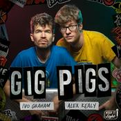 Podcast Gig Pigs with Ivo Graham and Alex Kealy