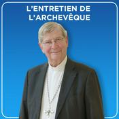 Podcast L’Entretien de l’Archevêque – Radio Notre Dame