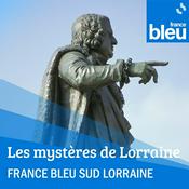 Podcast Les Mystères de Lorraine - FB Sud Lorraine