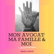 Podcast Mon Avocat, ma Famille & Moi