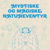 Podcast Mystiske og magiske natureventyr