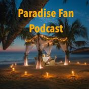 Podcast Paradise Fan Podcast