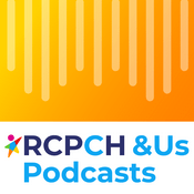 Podcast RCPCH &Us Podcasts