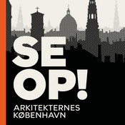 Podcast Se op! Arkitekternes København