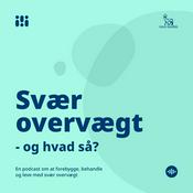 Podcast Svær overvægt... Og hvad så?