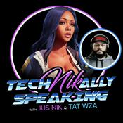 Podcast TechNIKally Speaking w/ Jus Nik & Tat Wza