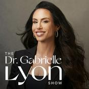 Podcast The Dr. Gabrielle Lyon Show