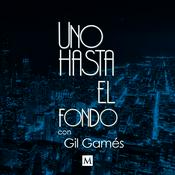 Podcast Uno Hasta el Fondo, con Gil Gamés