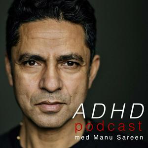 Podcast ADHD & Autisme Podcast med Manu Sareen