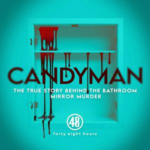 Podcast Candyman: The True Story Behind The Bathroom Mirror Murder