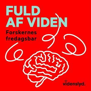 Podcast Fuld af viden - Forskernes fredagsbar