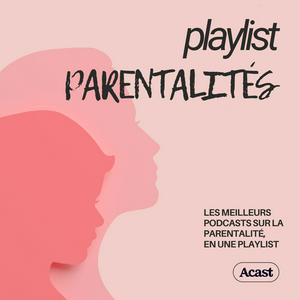 Lyt til Playlist Parentalités : podcasts bien être familial i appen